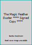Hardcover The Magic Feather Duster **** Signed Copy **** Book