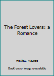 Hardcover The Forest Lovers: a Romance Book