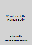 Unknown Binding Wonders of the Human Body Book