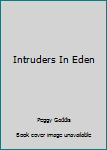 Paperback Intruders In Eden Book