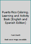 Paperback Puerto Rico Coloring, Learning and Activity Book (English and Spanish Edition) Book