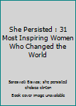 Paperback She Persisted : 31 Most Inspiring Women Who Changed the World Book