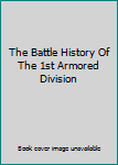 Hardcover The Battle History Of The 1st Armored Division Book