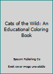 Paperback Cats of the Wild: An Educational Coloring Book