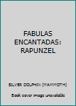Paperback FABULAS ENCANTADAS: RAPUNZEL Book
