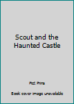 Hardcover Scout and the Haunted Castle Book