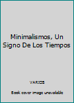 Paperback Minimalismos, Un Signo De Los Tiempos Book