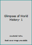 Paperback Glimpses of World History- 1 Book