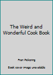 Paperback The Weird and Wonderful Cook Book