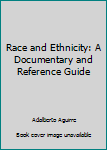 Hardcover Race and Ethnicity: A Documentary and Reference Guide Book