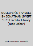 Hardcover GULLIVER'S TRAVELS By JONATHAN SWIFT 1979 Franklin Library (Nice Décor) Book