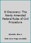 Hardcover E-Discovery: The Newly Amended Federal Rules of Civil Procedure Book