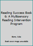 Hardcover Reading Success Book 6: A Multisensory Reading Intervention Program Book