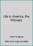 Hardcover Life in America, the Midwest. Book