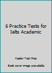 Paperback 6 Practice Tests for Ielts Academic Book