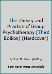 Hardcover The Theory and Practice of Group Psychotherapy (Third Edition) (Hardcover) Book