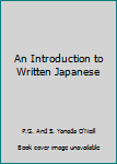 Hardcover An Introduction to Written Japanese Book