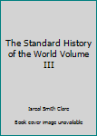 Hardcover The Standard History of the World Volume III Book