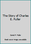 Hardcover The Story of Charles E. Fuller [German] Book