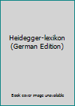 Hardcover Heidegger-lexikon (German Edition) [German] Book
