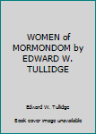 Paperback WOMEN of MORMONDOM by EDWARD W. TULLIDGE Book