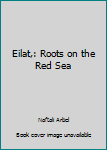 Hardcover Eilat,: Roots on the Red Sea Book
