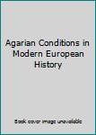 Unknown Binding Agarian Conditions in Modern European History Book