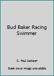 Hardcover Bud Baker Racing Swimmer Book