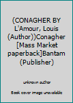 Unknown Binding (CONAGHER BY L'Amour, Louis(Author))Conagher[Mass Market paperback]Bantam(Publisher) Book