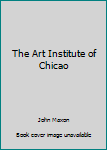 Paperback The Art Institute of Chicao Book