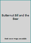 Hardcover Butternut Bill and the Bear Book