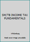 Paperback SM/TB INCOME TAX FUNDAMENTALS Book