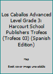 Paperback Los Caballos Advanced Level Grade 3: Harcourt School Publishers Trofeos (Trofeos 03) (Spanish Edition) [Spanish] Book
