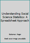 Paperback Understanding Social Science Statistics: A Spreadsheet Approach Book