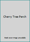 Hardcover Cherry Tree Perch Book