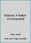 Paperback Estonia: A Nation Unconquered Book