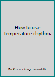 Paperback How to use temperature rhythm. Book