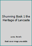 Hardcover Shunning Book 1 the Heritage of Lancaste Book
