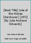 [Book Title] Julie of the Wolves [Hardcover] [1972] [By Julie Andrews Edwards]