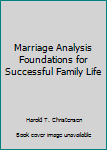 Hardcover Marriage Analysis Foundations for Successful Family Life Book