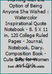 She Woke up Every Morning with the Option of Being Anyone She Wished : Watercolor Inspirational Quote Notebook - 8. 5 X 11 in, 120 College Ruled Pages - Journal, Notebook, Diary, Composition Book - Cu