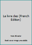 Hardcover Le livre des (French Edition) Book