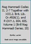 Hardcover Nag Hammadi Codex II, 2-7 Together with XIII,2, Brit. Lib. Or.4926(1), and P.OXY.1, 654, 655, Volume 1 (Brill Nag Hammadi Series, 20) Book