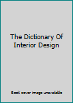 The Dictionary Of Interior Design