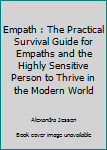 Paperback Empath : The Practical Survival Guide for Empaths and the Highly Sensitive Person to Thrive in the Modern World Book