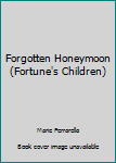 Mass Market Paperback Forgotten Honeymoon (Fortune's Children) Book