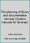 Unknown Binding The planning of library and documentation services (Unesco manuals for libraries) Book