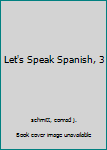 Unknown Binding Let's Speak Spanish, 3 Book