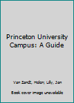 Hardcover Princeton University Campus: A Guide Book