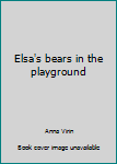 Hardcover Elsa's bears in the playground Book